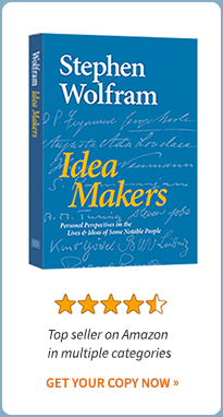 Just Released. Stephen Wolfram's Idea Makers book. Number 1 on Amazon in multiple categories. Just Released. Stephen Wolfram's Idea Makers book. Number 1 on Amazon in multiple categories.