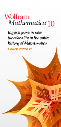 Wolfram Mathematica 10 -- Biggest jump in new functionality in the entire history of Mathematica -- Learn More. Wolfram Mathematica 10 -- Biggest jump in new functionality in the entire history of Mathematica -- Learn More.