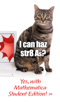 I can haz str8 As? Yes with Mathematica Student Edition.