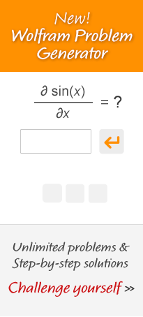 Wolfram Problem Generator - unlimited problems and step-by-step solutions. Challenge yourself.