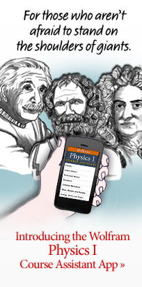 For those who aren't afraid to stand on the shoulders of giants. Introducing the Wolfram Physics 1 Course Assistant App